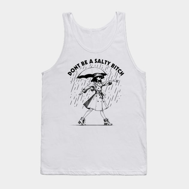 Dont Be a Salty Bitch Walking Tank Top by Suksesno Aku Gusti